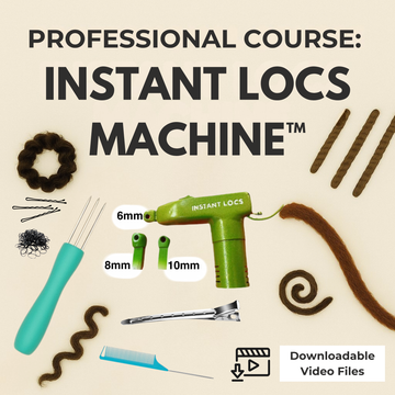 Instant Locs Machine™ Professional Course